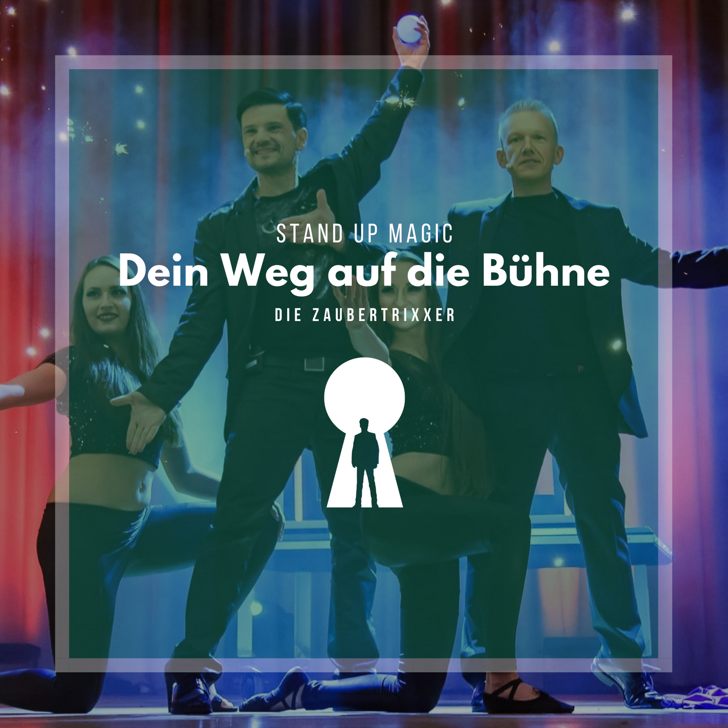 Stand Up Magic, Dein Weg auf die Bühne - Die ZaubertriXXer