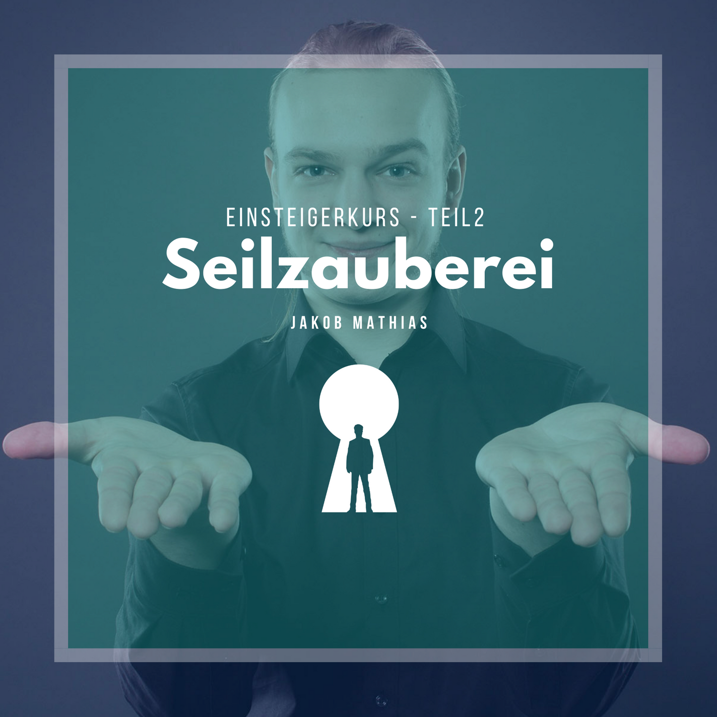 Einsteigerkurs Seilzaubereil Teil 2 - Jakob Mathias