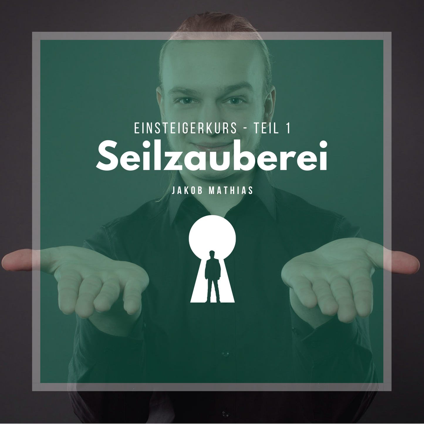 Einsteigerkurs Seilzauberei Teil 1 - Jakob Mathias