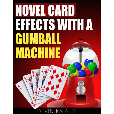Novel Effects with a Gumball Machine by Devin Knight - eBook DOWNLOAD
