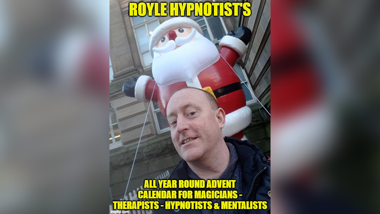 ROYLE HYPNOTIST'S ALL-YEAR-ROUND ADVENT CALENDAR FOR MAGICIAN'S - THERAPISTS - HYPNOTIST'S & MENTALISTS by JONATHAN ROYLE Mixed Media DOWNLOAD