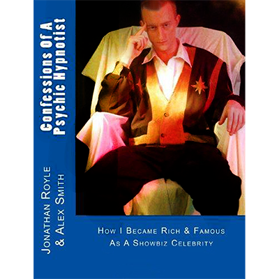 Confessions of a Psychic Hypnotist by Jonathan Royle and Alex-Leroy - ebook DOWNLOAD